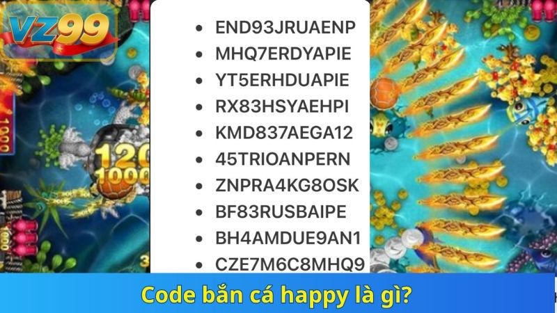 Code Bắn Cá Happy Quà Tặng Đặc Quyền Cho Tay Săn Cá Tại VZ99 2 Code bắn cá happy là gì?